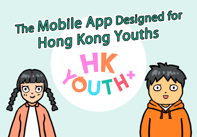 “HKYouth+” Youth Mobile Application “HKYouth+” Youth Mobile Application